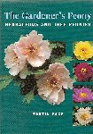 THE GARDENER'S PEONY. Herbaceous and tree peonies. 2005. Martin Page. Timber Press