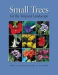 SMALL TREES FOR THE TROPICAL LANDSCAPE. F.D.Rauch & P.R.Weissich (12009) Univ. Hawaii Press